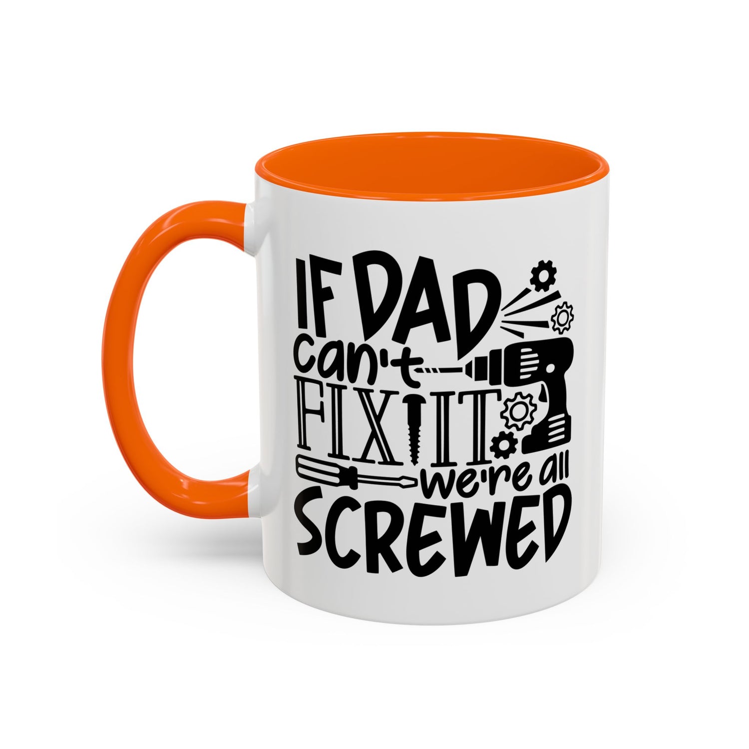 Funny Dad Coffee Mug: "If dad can't fix it we're all screwed"