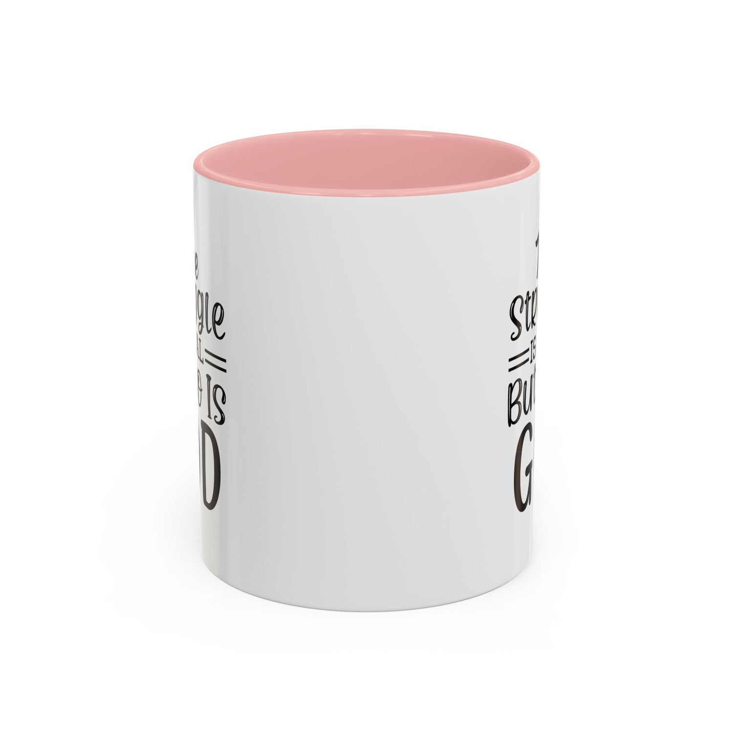 Faith-Inspired Accent Coffee Mug - "The Struggle Is Real But So Is God" - Inspirational Quotes, Gift for Her, Daily Motivation, 11oz, 15oz