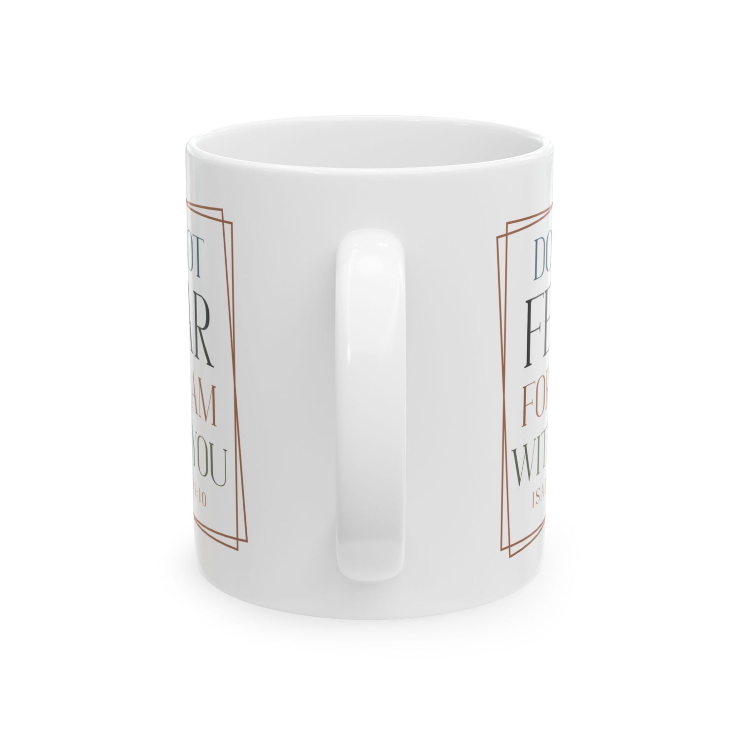 Inspirational Mug/Scripture/Christian Mug/Gifts for him/Ceramic Mug, (11oz, 15oz) Do not fear for I am with you Isaiah 41:10"