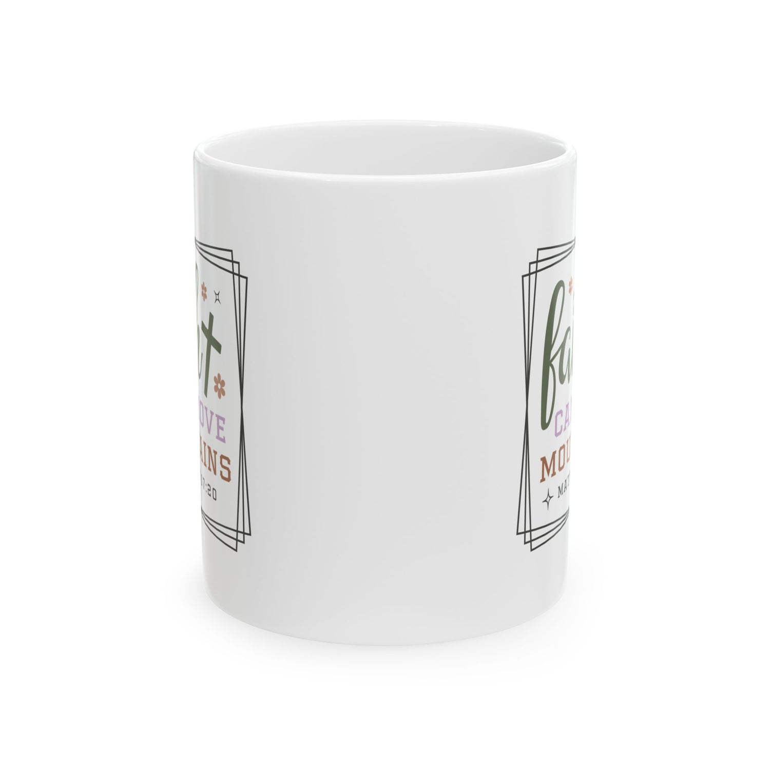 Inspirational Mug/Scripture/Christian mug/Gifts for her/Ceramic Mug, (11oz, 15oz) "Faith can move mountains Matthew 17:20"
