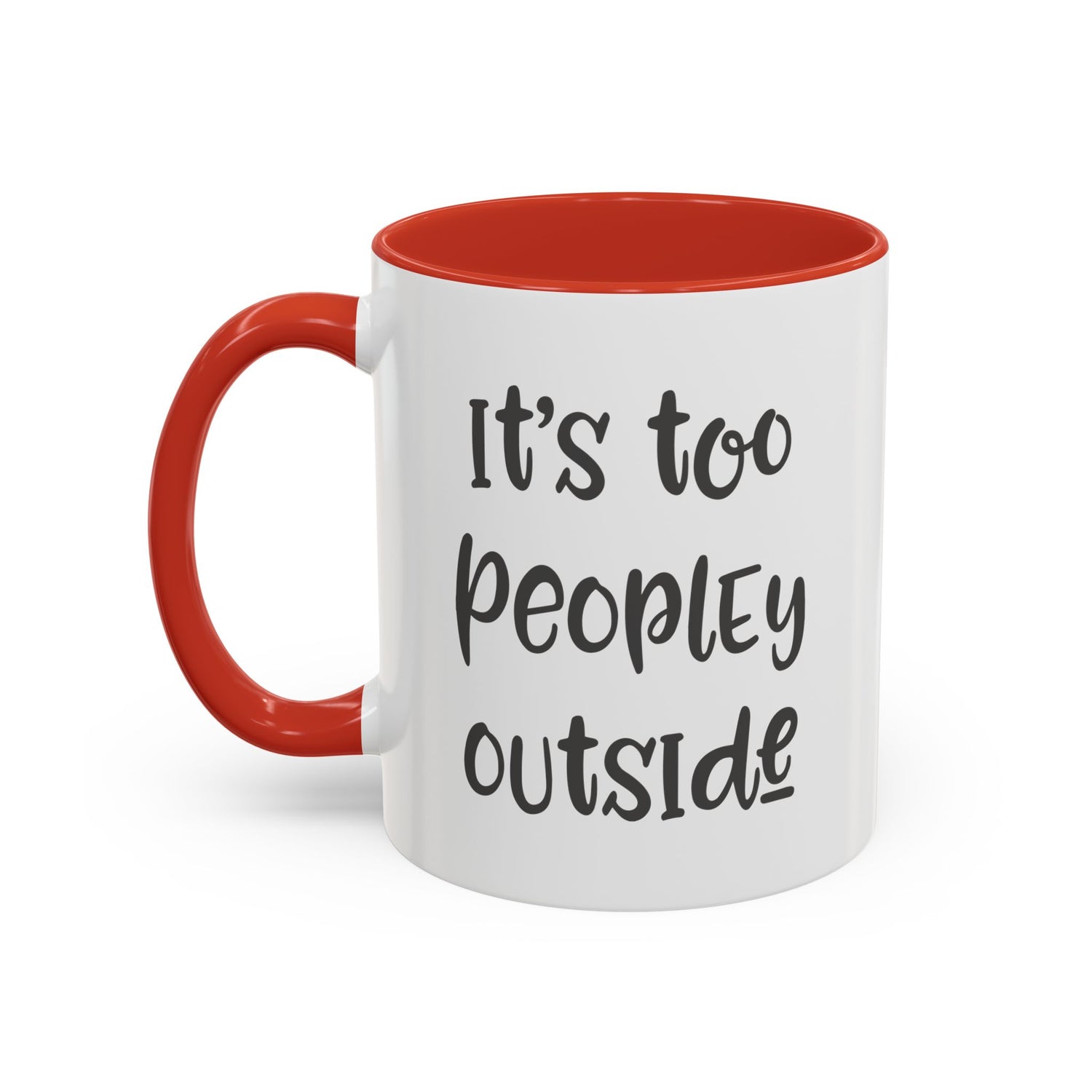 Funny Mug/Too Peopley/Gifts for Her/Gifts for Him/Introvert/Accent Coffee Mug (11, 15oz) "It's too peopley outside"