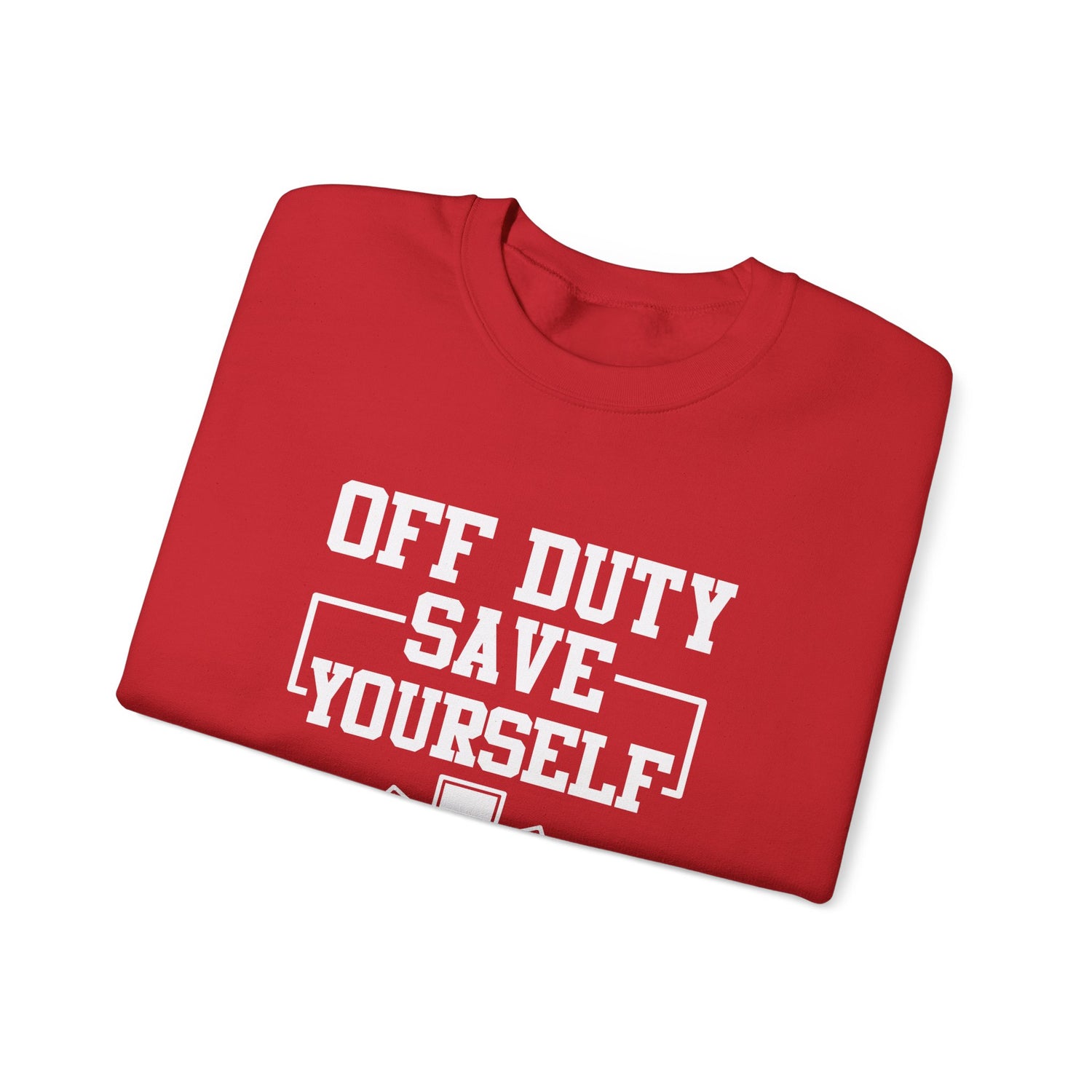 Off Duty Save Yourself Sweatshirt | EMS Crewneck, First Responder Gift, Comfortable Sweatshirt, Casual Wear, Emergency Services Apparel