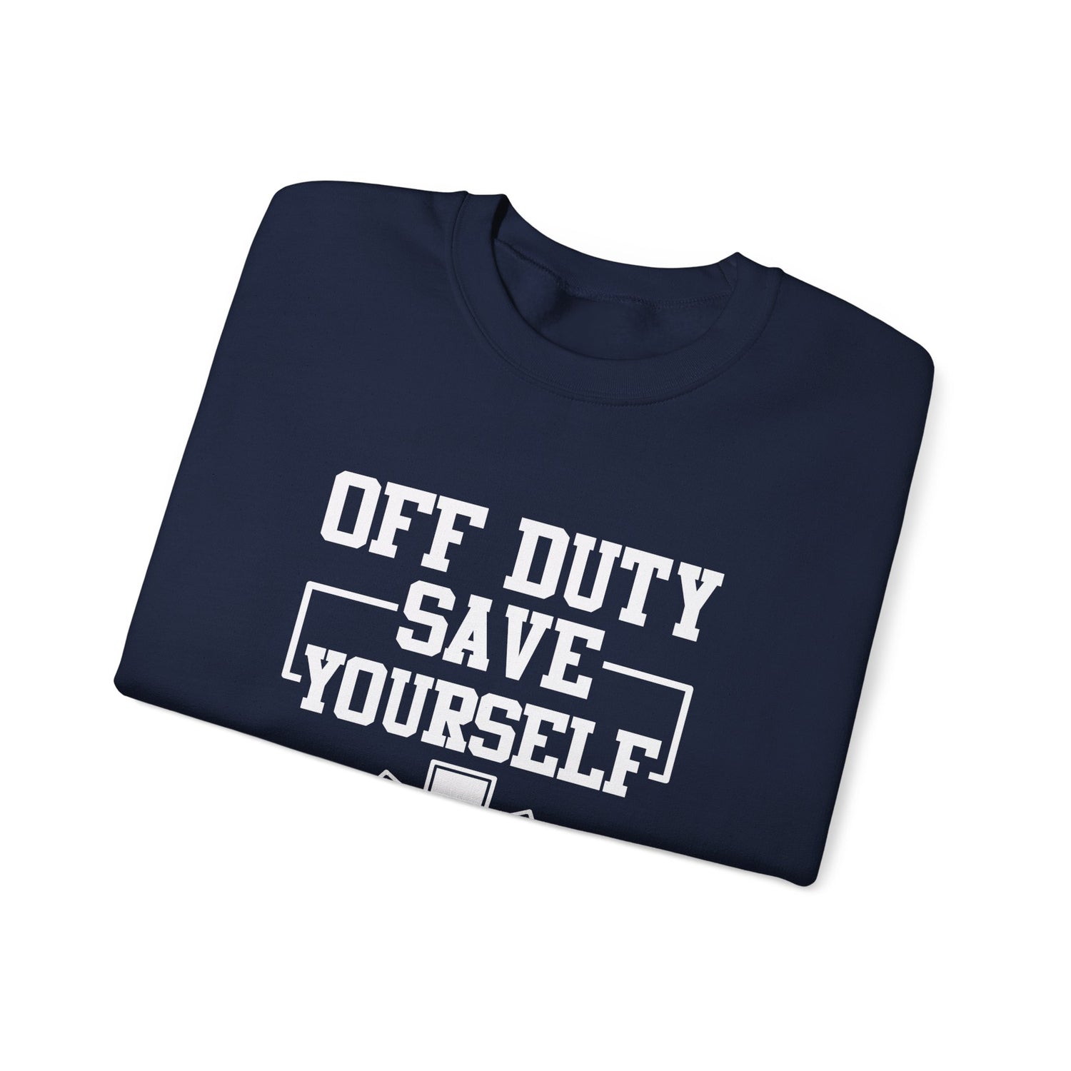 Off Duty Save Yourself Sweatshirt | EMS Crewneck, First Responder Gift, Comfortable Sweatshirt, Casual Wear, Emergency Services Apparel