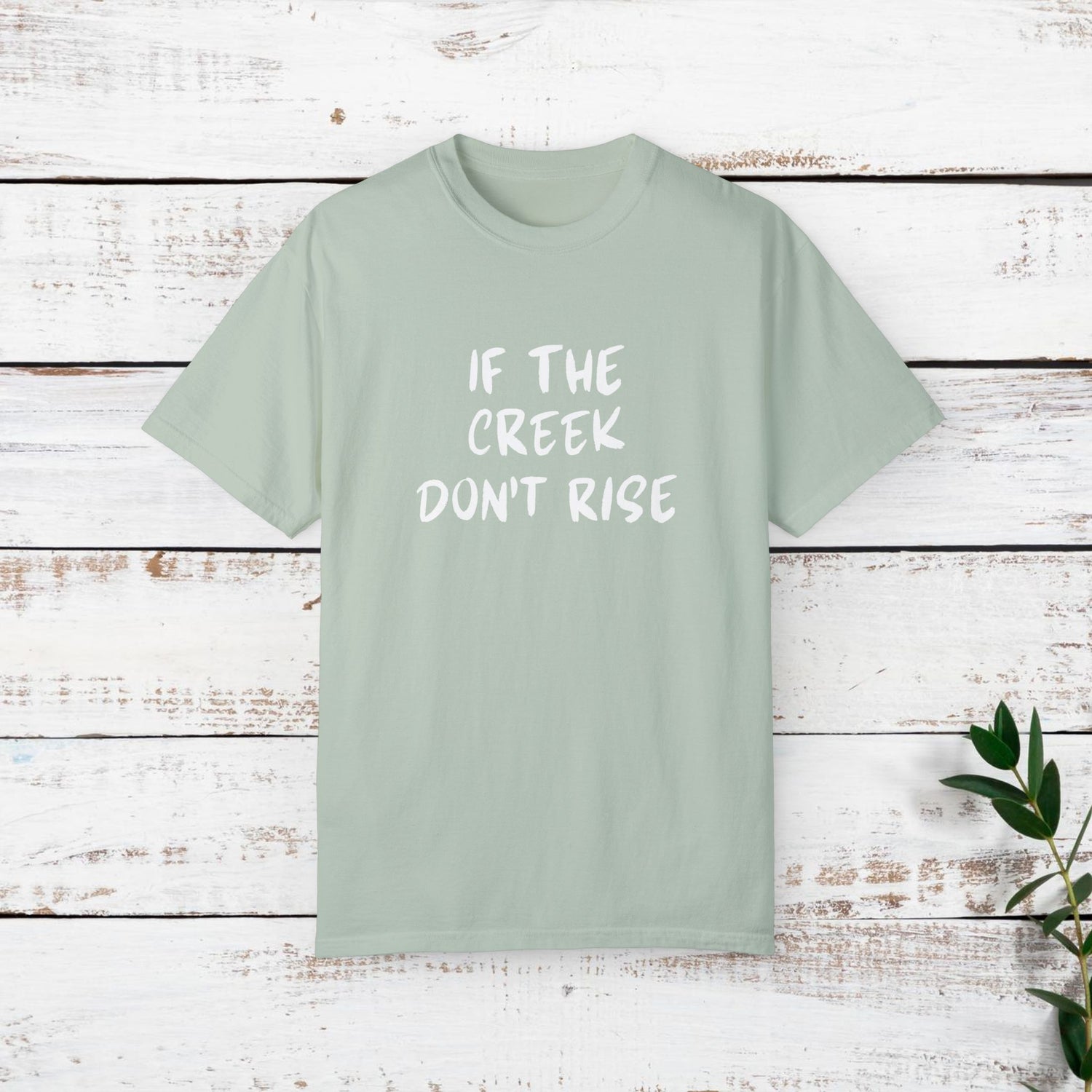 Funny Unisex T-shirt: If the creek don't rise