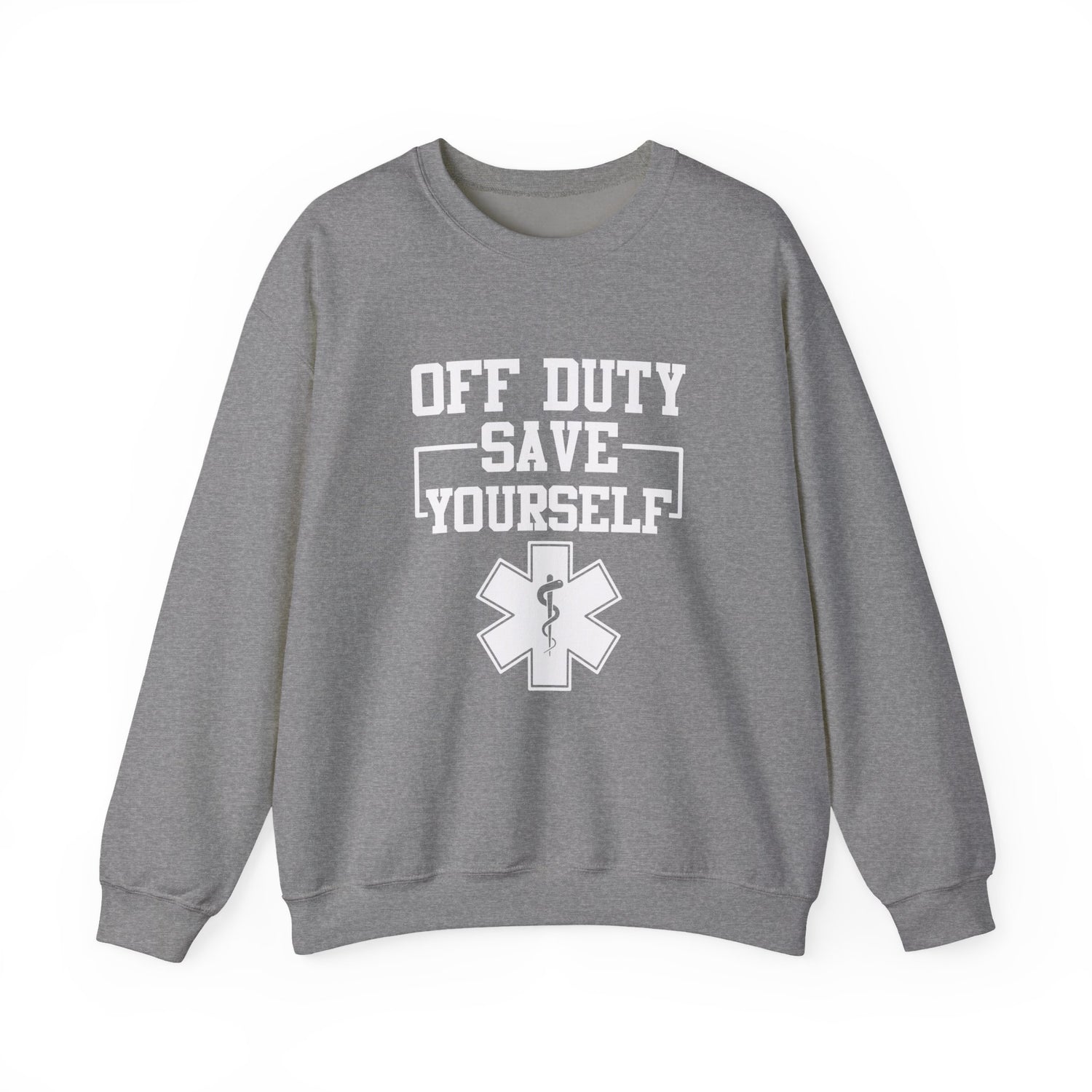 Off Duty Save Yourself Sweatshirt | EMS Crewneck, First Responder Gift, Comfortable Sweatshirt, Casual Wear, Emergency Services Apparel