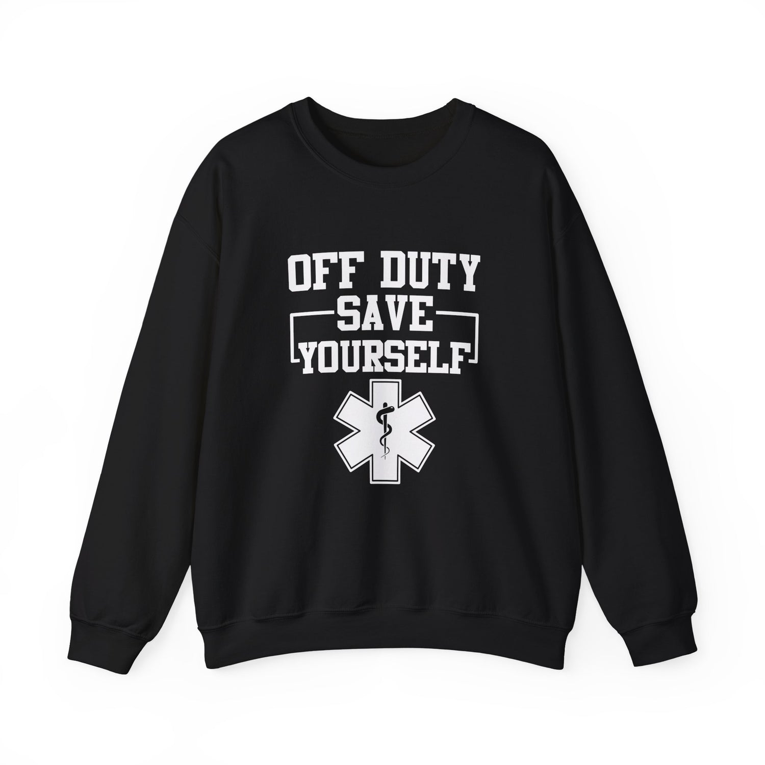 Off Duty Save Yourself Sweatshirt | EMS Crewneck, First Responder Gift, Comfortable Sweatshirt, Casual Wear, Emergency Services Apparel