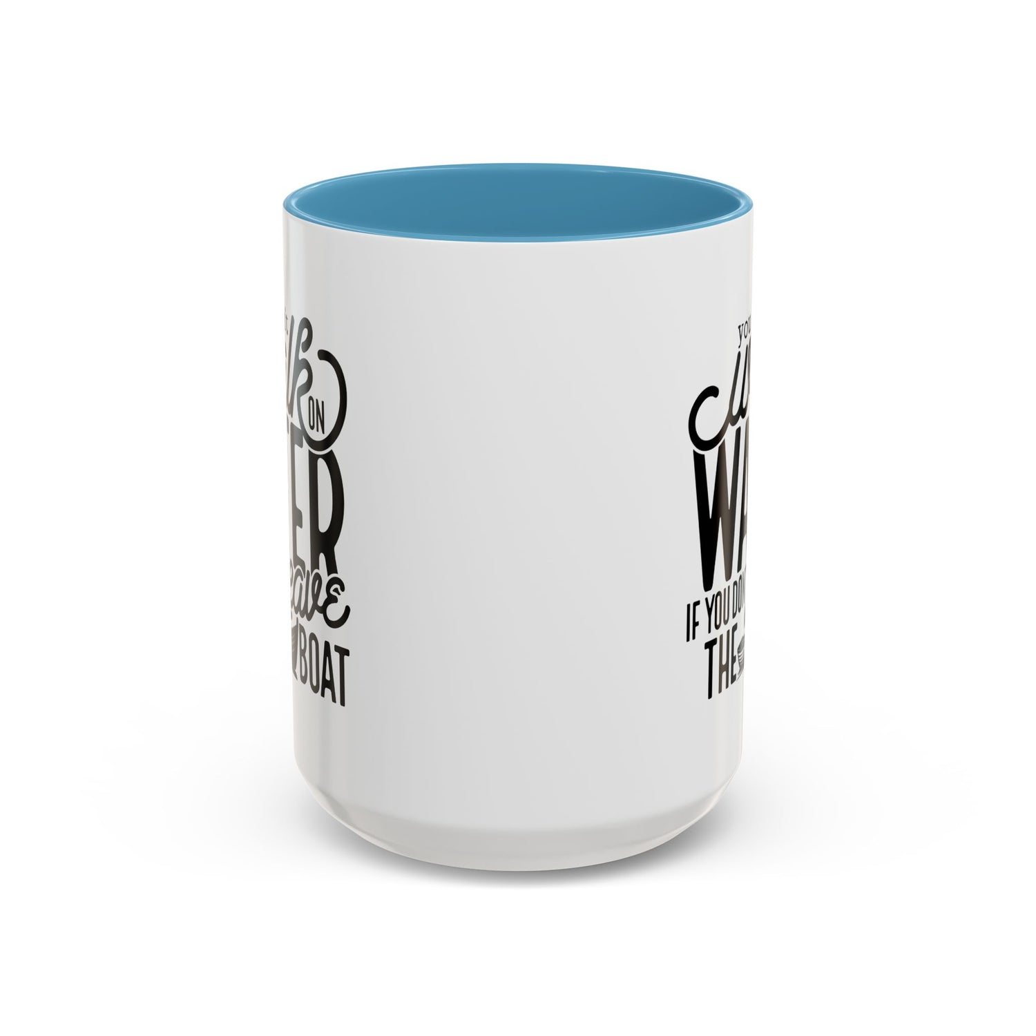 Funny Mug: You can't walk on water if you don't leave the boat