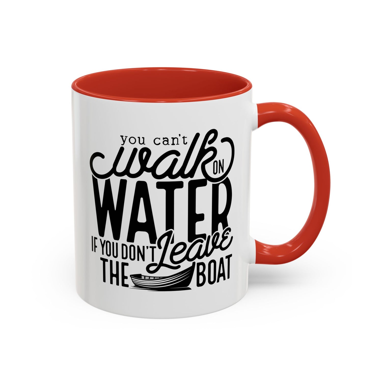 Funny Mug: You can't walk on water if you don't leave the boat