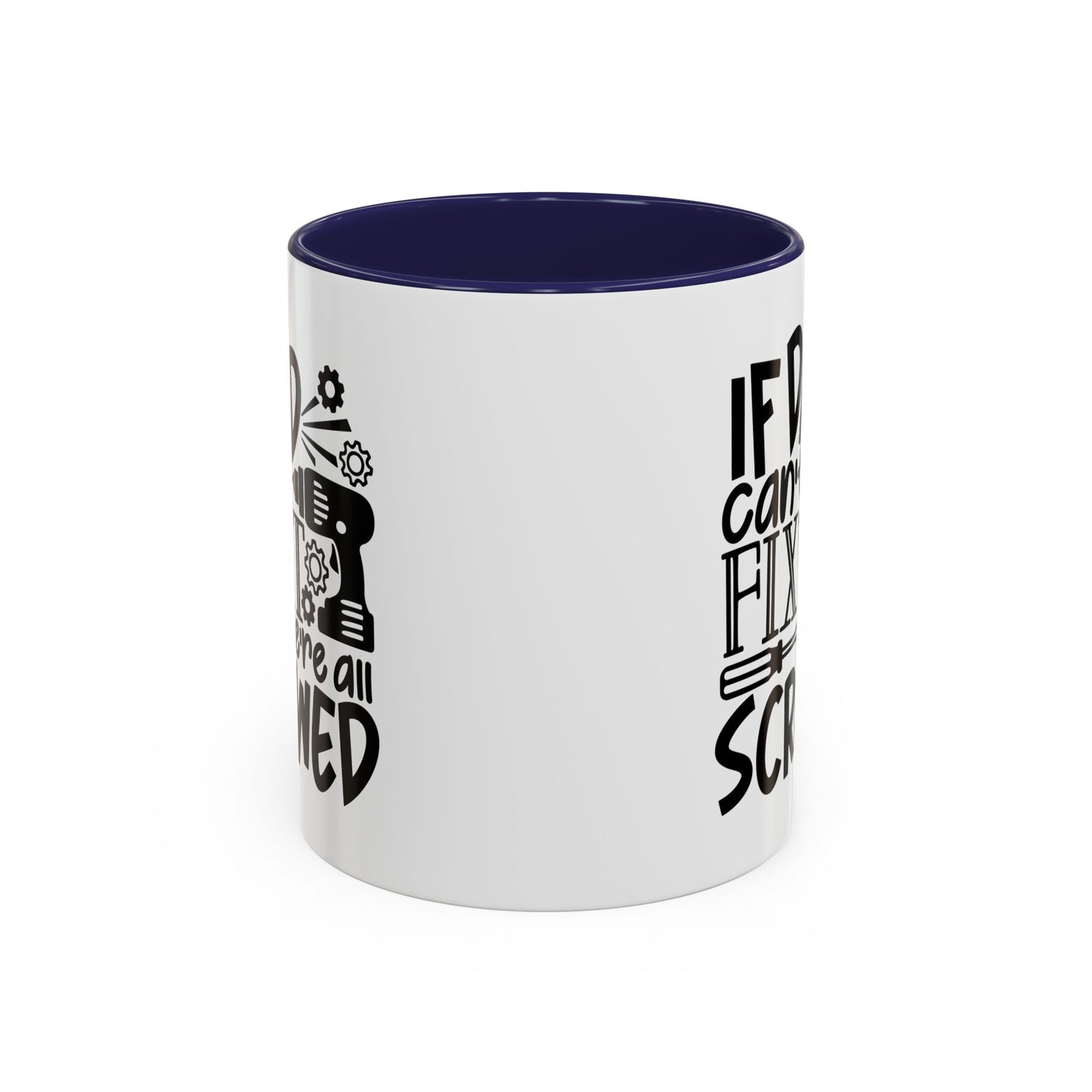 Funny Dad Coffee Mug: "If dad can't fix it we're all screwed"
