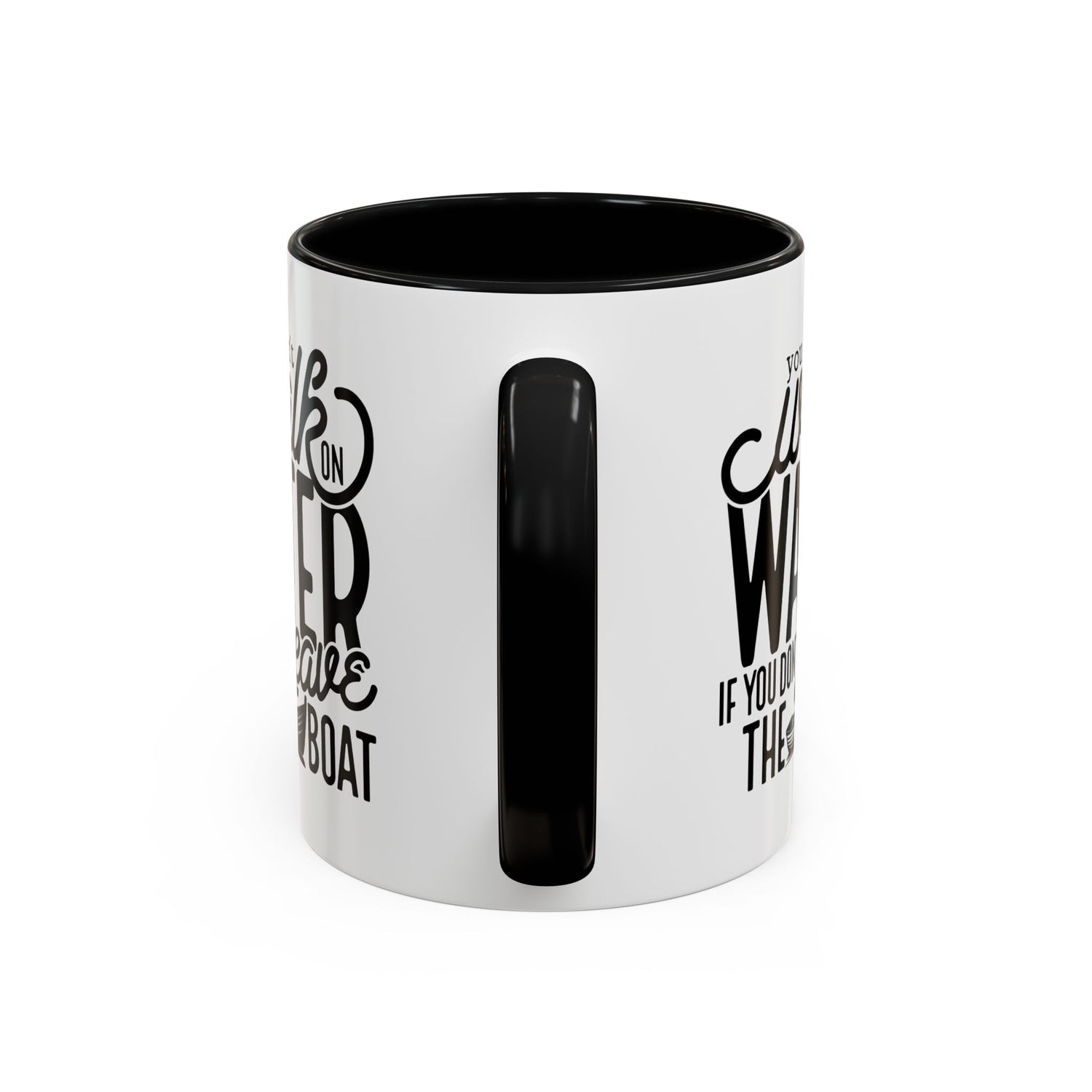 Funny Mug: You can't walk on water if you don't leave the boat