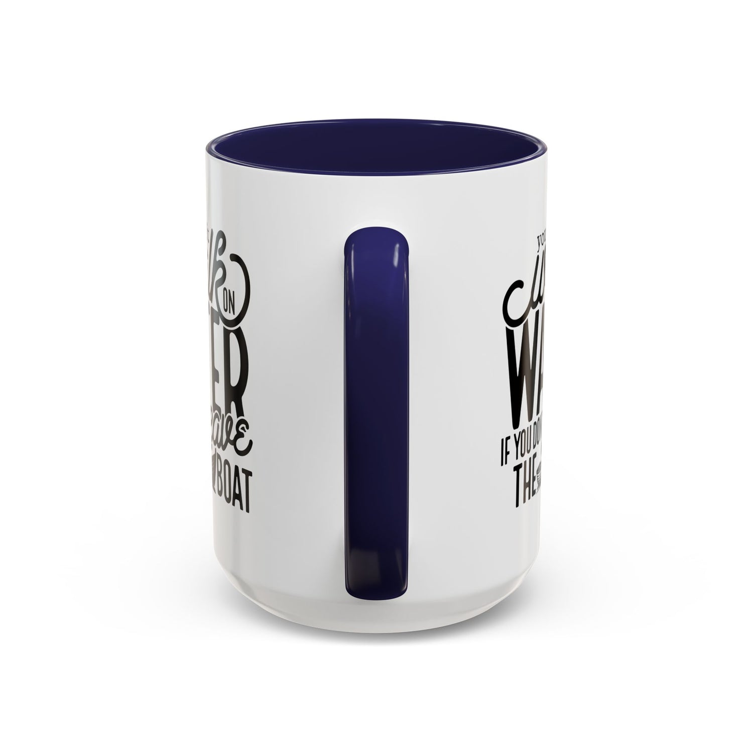 Funny Mug: You can't walk on water if you don't leave the boat