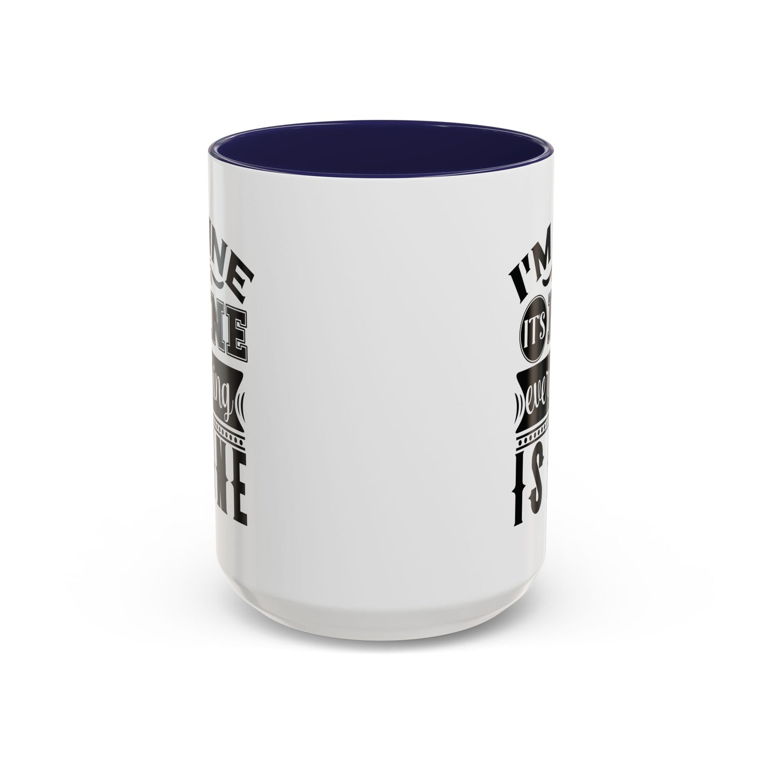 Im Fine Mug/Funny Accent Coffee Mug (11, 15oz)/Everything's Fine Mug/Gifts for him/her/Unique Coffee Mug/Tea