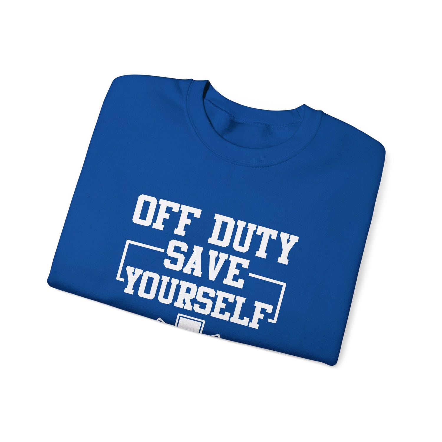 Off Duty Save Yourself Sweatshirt | EMS Crewneck, First Responder Gift, Comfortable Sweatshirt, Casual Wear, Emergency Services Apparel
