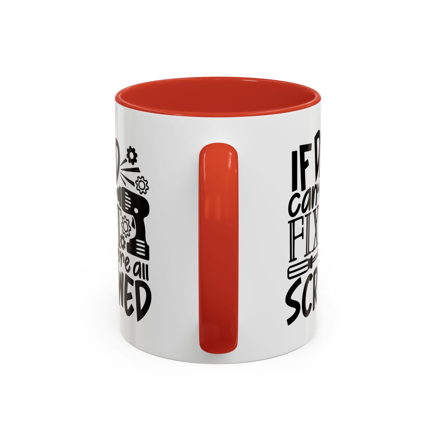 Funny Dad Coffee Mug: "If dad can't fix it we're all screwed"