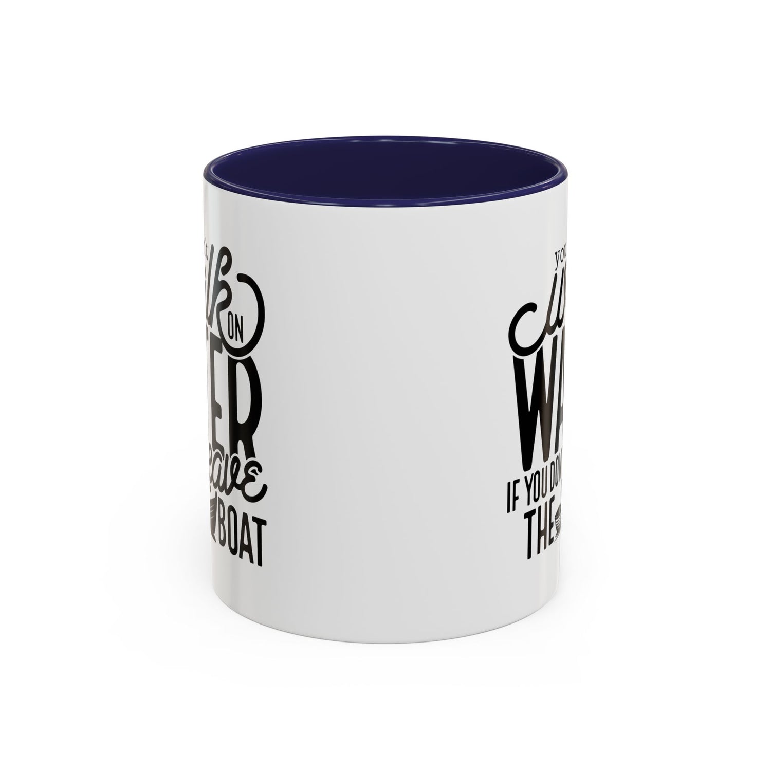 Funny Mug: You can't walk on water if you don't leave the boat