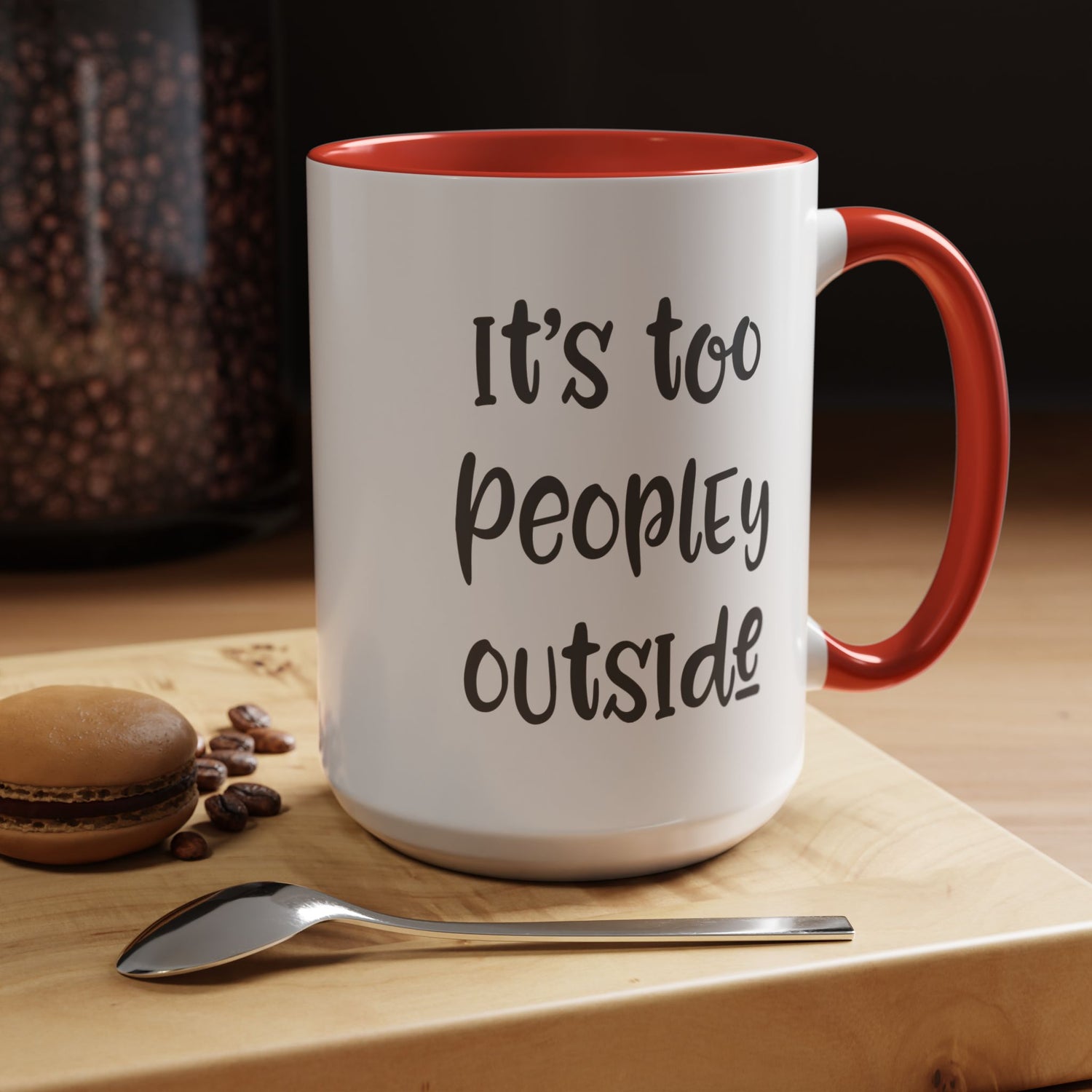 Funny Mug/Too Peopley/Gifts for Her/Gifts for Him/Introvert/Accent Coffee Mug (11, 15oz) "It's too peopley outside"