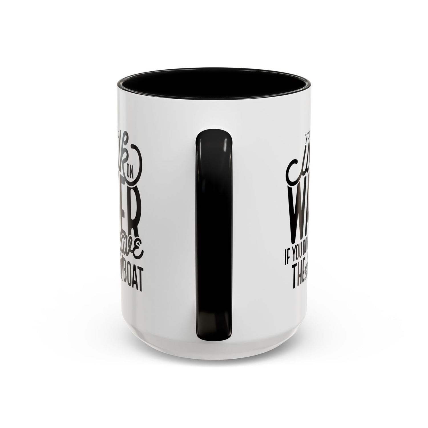 Funny Mug: You can't walk on water if you don't leave the boat