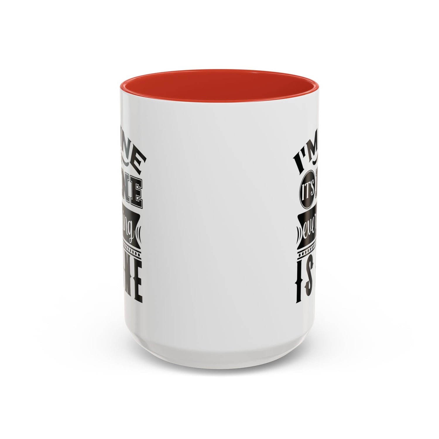 Im Fine Mug/Funny Accent Coffee Mug (11, 15oz)/Everything's Fine Mug/Gifts for him/her/Unique Coffee Mug/Tea