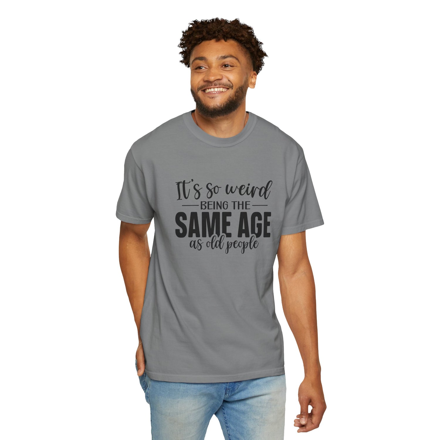 Vintage Unisex T-shirt - It's Weird being the same age as old people