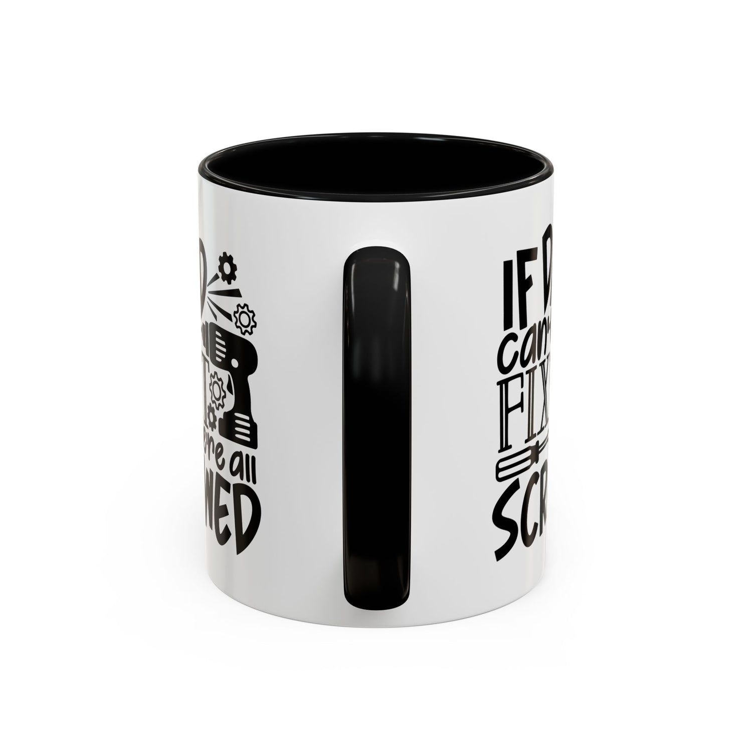 Funny Dad Coffee Mug: "If dad can't fix it we're all screwed"