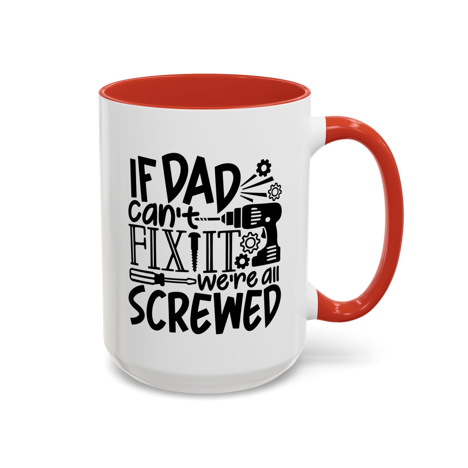 Funny Dad Coffee Mug: "If dad can't fix it we're all screwed"