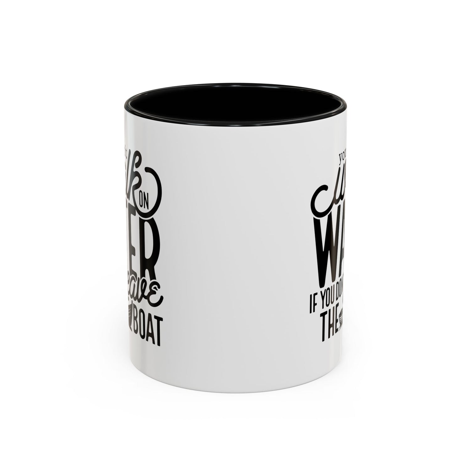 Funny Mug: You can't walk on water if you don't leave the boat