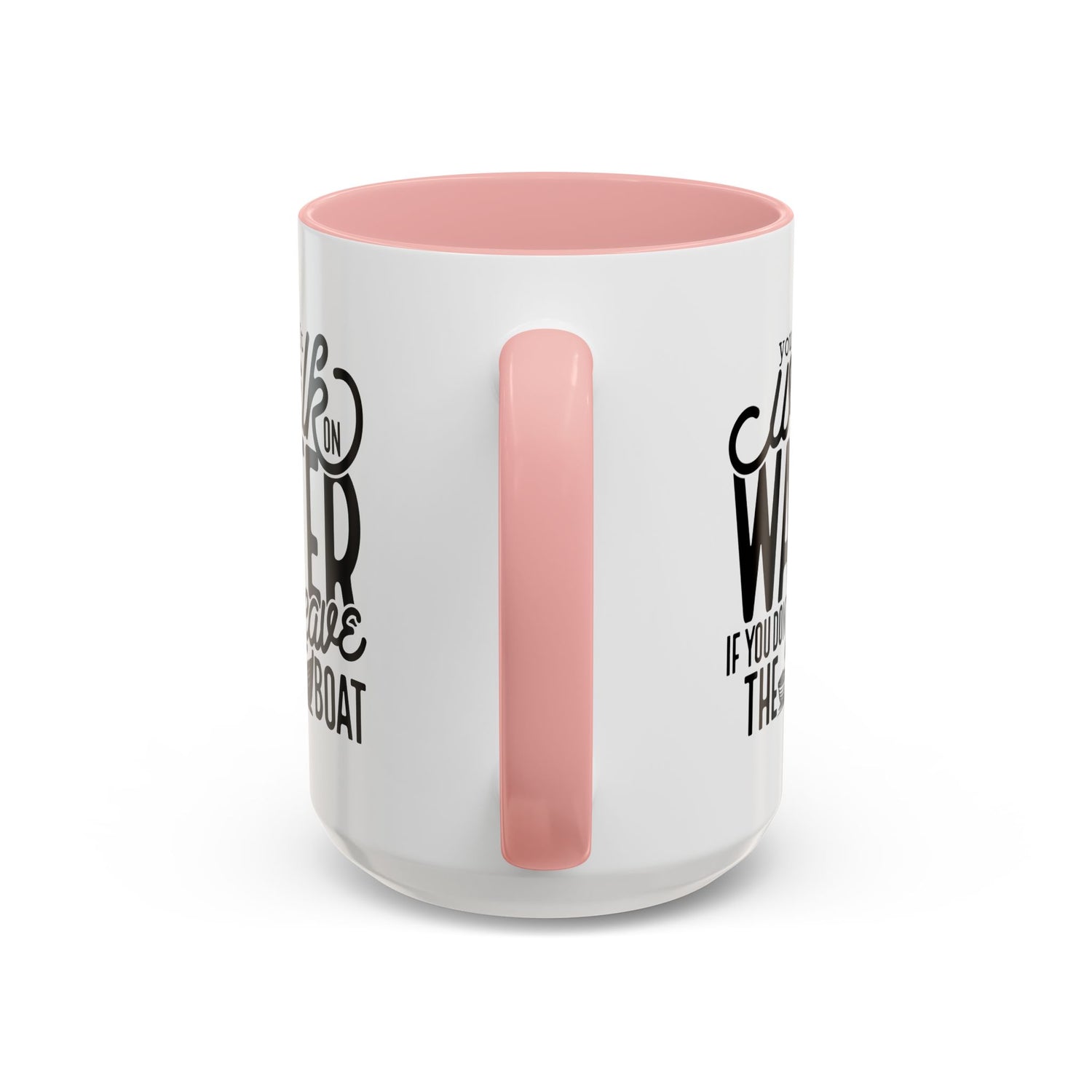 Funny Mug: You can't walk on water if you don't leave the boat