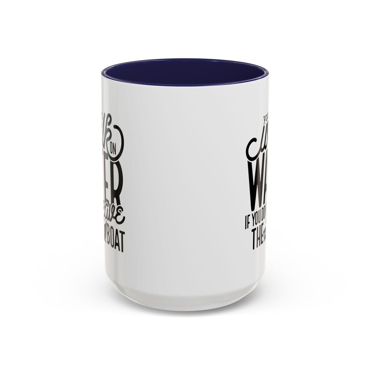 Funny Mug: You can't walk on water if you don't leave the boat