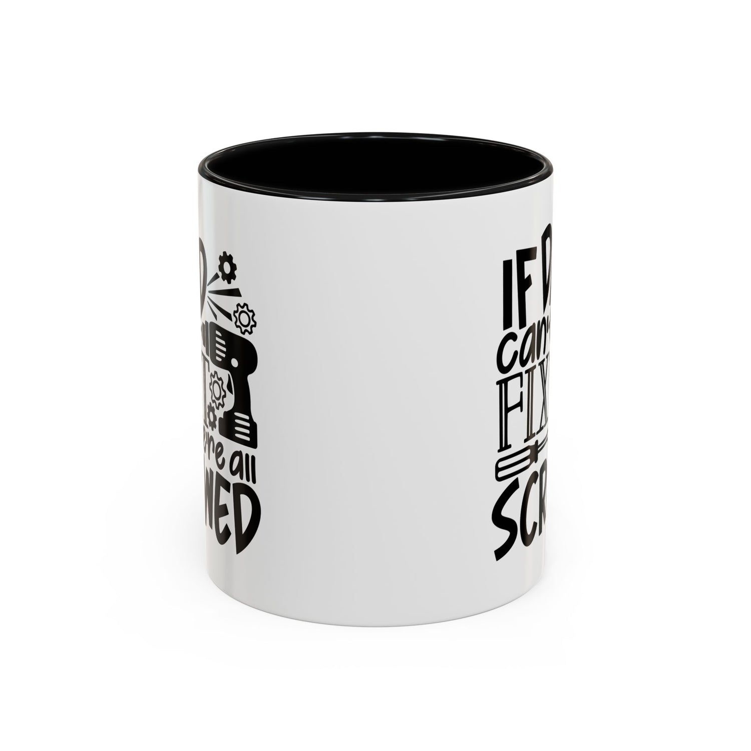 Funny Dad Coffee Mug: "If dad can't fix it we're all screwed"